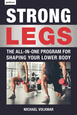 Read Strong Legs: The All-In-One Program for Shaping Your Lower Body - Over 200 Workouts - Michael Volkmar | ePub