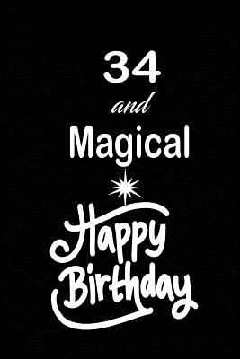 Full Download 34 and magical happy birthday: funny and cute blank lined journal Notebook, Diary, planner Happy 34th thirty-fourthth Birthday Gift for thirty four year old daughter, son, boyfriend, girlfriend, men, women, wife and husband - Nabuti Publishing file in ePub