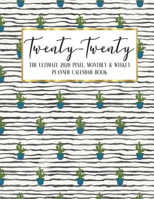 Download Twenty - Twenty The Ultimate 2020 Pixel Monthly & Weekly Planner Calendar Book: Llama Cactus Agenda Logbook - Academic Business - Journal - Color Code - Notes - Schedule - Organizer - 8.5 x 11 Large - December 2019 - December 2020 - 13 Month -  file in ePub