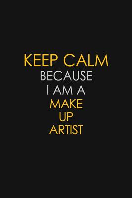 Download Keep Calm Because I Am A Make Up Artist: Motivational: 6X9 unlined 129 pages Notebook writing journal - Blue Stone Publishers | ePub