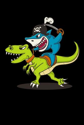 Read Online Pirate Shark Riding A Dinosaur: 120 Pages I 6x9 I Music Sheet I Funny Sea Robber, Shark & Dinosaur Gifts -  file in ePub