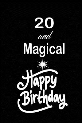 Download 20 and magical happy birthday: funny and cute blank lined journal Notebook, Diary, planner Happy 20th twentyth Birthday Gift for twenty year old daughter, son, boyfriend, girlfriend, men, women, wife and husband - Nabuti Publishing | ePub