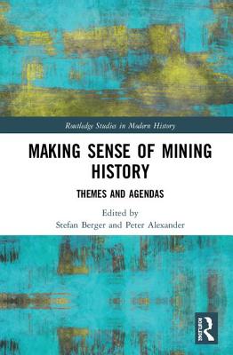 Read Making Sense of Mining History: Themes and Agendas - Stefan Berger file in ePub