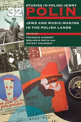 Full Download Polin: Studies in Polish Jewry, Volume 32: Jews in Polish Musical Life - François Guesnet file in PDF