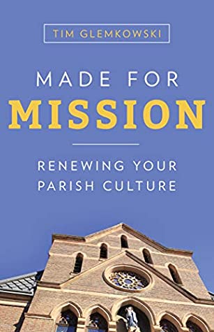 Full Download Made for Mission: Renewing Your Parish Culture - Tim Glemkowski file in PDF