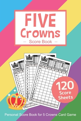 Read Online Five Crowns Score Book: Personal Score Sheets Five Crowns Score Pad Card Game v15 - Score Sheet Book Planet 1 | PDF