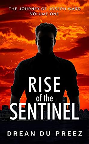 Read Rise of the Sentinel: The Journey of Joseph Ward, Volume 1 - Drean du Preez file in ePub