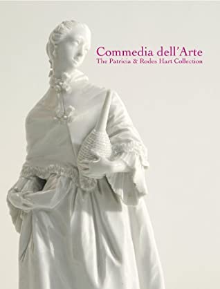 Download Commedia dell'Arte. The Patricia and Rodes Hart Collection of European porcelain and faience - Birte Abraham | ePub