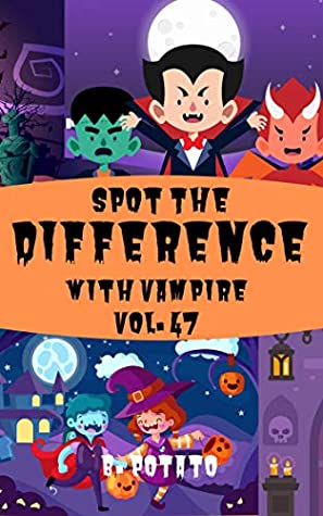Download Spot the Difference With Vampire Vol.47: Children's Activities Book for Kids Age 3-7, Kids,Boys and Girls - B. POTATO | ePub