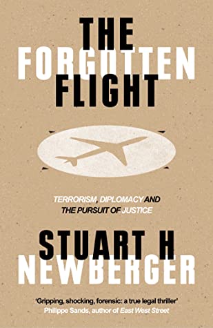 Read The Forgotten Flight: Terrorism, Diplomacy and the Pursuit of Justice - Stuart H. Newberger | ePub