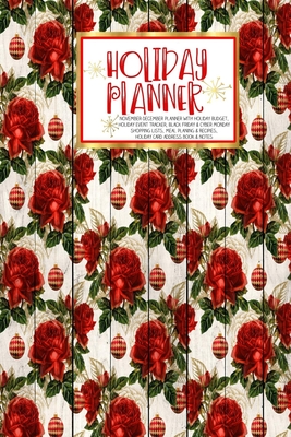 Read Online Holiday Planner: Red Holiday Floral Wood Christmas Thanksgiving Calendar Holiday Guide Budget Black Friday Cyber Monday Receipt Keeper Shopping List Meal Planner Event Tracker Christmas Card Address Gift -  file in PDF