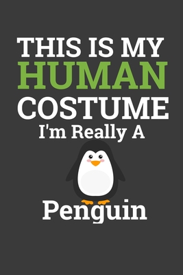 Read This Is My Human Costume I'M Really A Penguin: Perfect Notebook For Penguin Lover. Cute Cream Paper 6*9 Inch With 100 Pages Notebook For Writing Daily Routine, Journal and Hand Note - Penguin Journal Co file in PDF