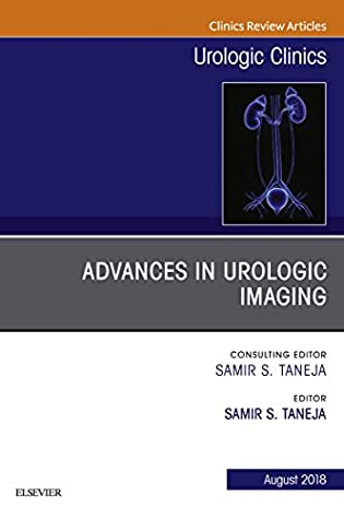 Download Advances in Urologic Imaging, An Issue of Urologic Clinics E-Book (The Clinics: Surgery) - Samir S. Taneja | PDF