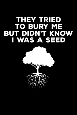 Read Online They Tried to Bury Me But Didn't Know I was a Seed: Journal / Notebook / Diary Gift - 6x9 - 120 pages - White Lined Paper - Matte Cover - Black History Publishing file in PDF
