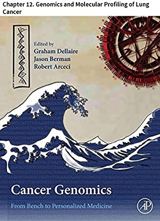 Read Online Cancer Genomics: Chapter 12. Genomics and Molecular Profiling of Lung Cancer - Zhaolin Xu | ePub