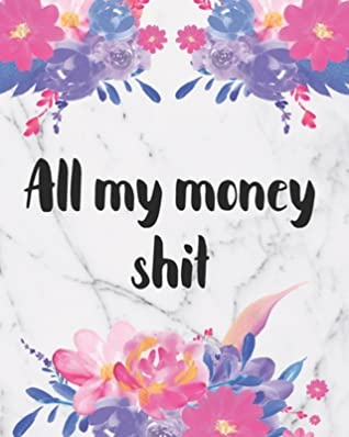 Download All My Money Shit Budget Planner: Expense Tracker, Monthly, Weekly And Daily, Bill Planner, Debt Log, Organizer, Workbook, Budgeting - Maggie Nguyen file in ePub