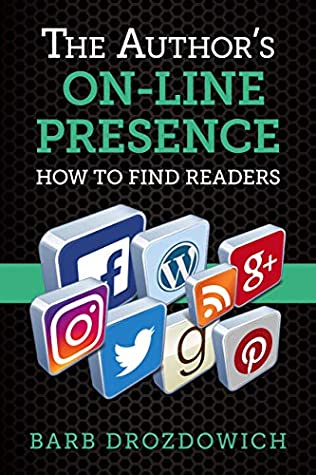 Read The Author's On-Line Presence: How to Find Readers - Barb Drozdowich file in PDF