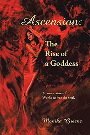 Full Download Ascension: the Rise of a Goddess.: A Compilation of Works to Free the Soul. - Monika Greene | PDF